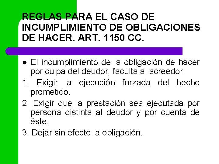 REGLAS PARA EL CASO DE INCUMPLIMIENTO DE OBLIGACIONES DE HACER. ART. 1150 CC. El