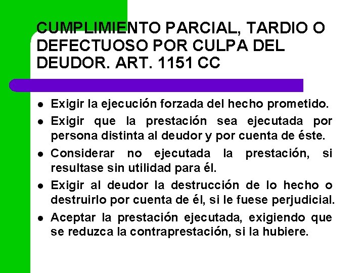 CUMPLIMIENTO PARCIAL, TARDIO O DEFECTUOSO POR CULPA DEL DEUDOR. ART. 1151 CC l l