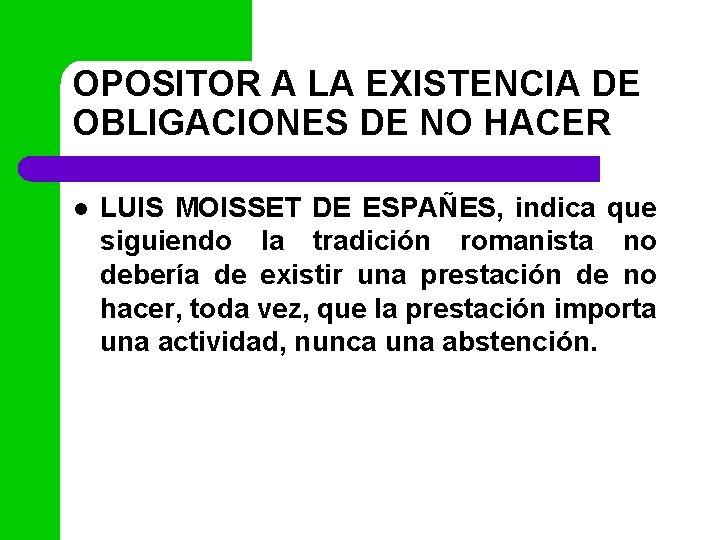 OPOSITOR A LA EXISTENCIA DE OBLIGACIONES DE NO HACER l LUIS MOISSET DE ESPAÑES,