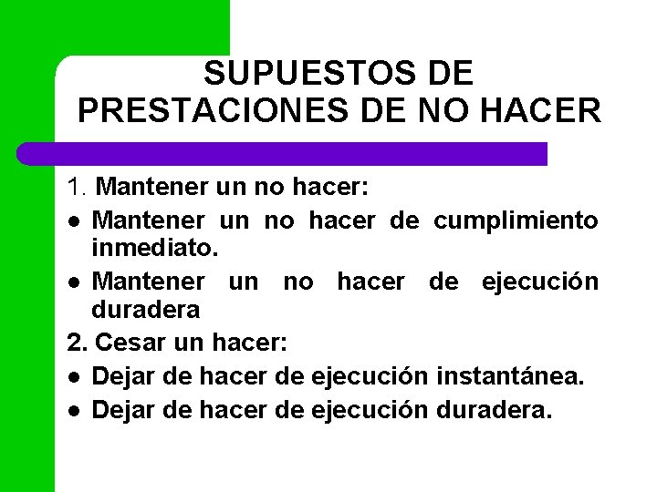 SUPUESTOS DE PRESTACIONES DE NO HACER 1. Mantener un no hacer: l Mantener un