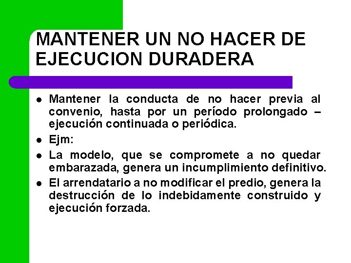 MANTENER UN NO HACER DE EJECUCION DURADERA l l Mantener la conducta de no