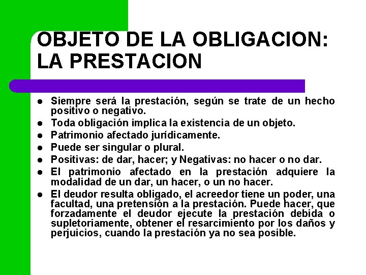 OBJETO DE LA OBLIGACION: LA PRESTACION l l l l Siempre será la prestación,