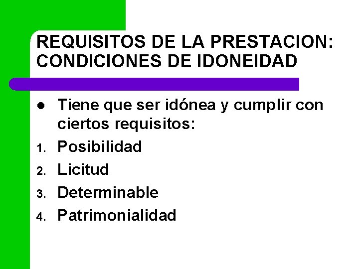 REQUISITOS DE LA PRESTACION: CONDICIONES DE IDONEIDAD l 1. 2. 3. 4. Tiene que