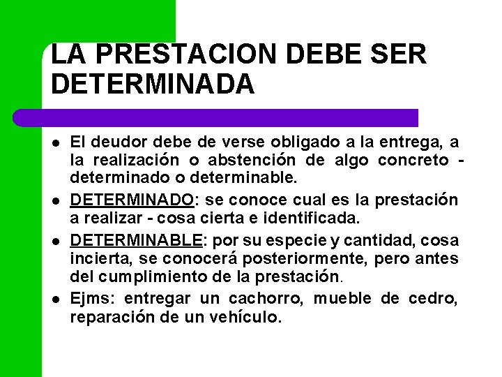 LA PRESTACION DEBE SER DETERMINADA l l El deudor debe de verse obligado a