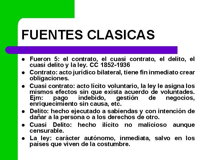 FUENTES CLASICAS l l l Fueron 5: el contrato, el cuasi contrato, el delito,