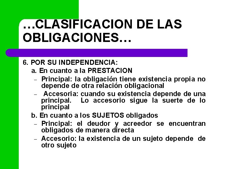 …CLASIFICACION DE LAS OBLIGACIONES… 6. POR SU INDEPENDENCIA: a. En cuanto a la PRESTACION