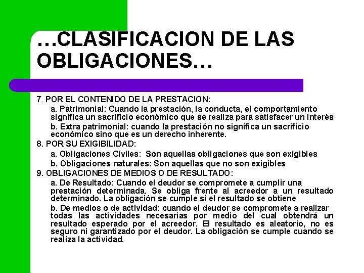 …CLASIFICACION DE LAS OBLIGACIONES… 7. POR EL CONTENIDO DE LA PRESTACION: a. Patrimonial: Cuando