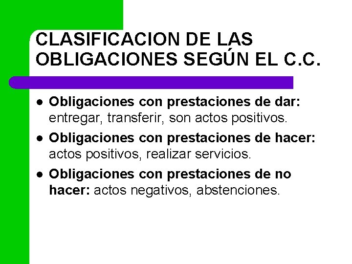 CLASIFICACION DE LAS OBLIGACIONES SEGÚN EL C. C. l l l Obligaciones con prestaciones