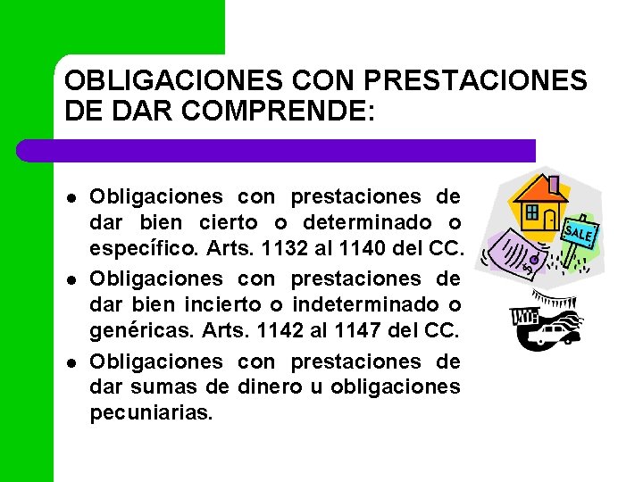 OBLIGACIONES CON PRESTACIONES DE DAR COMPRENDE: l l l Obligaciones con prestaciones de dar