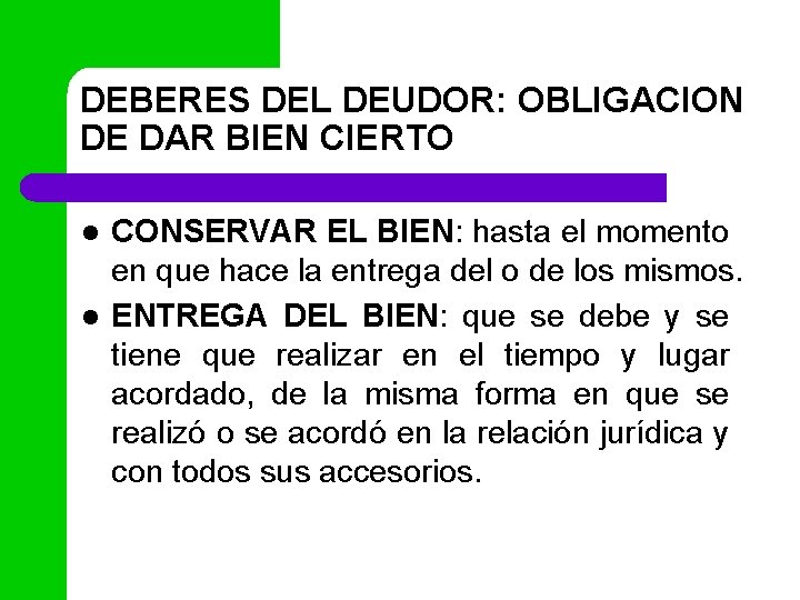 DEBERES DEL DEUDOR: OBLIGACION DE DAR BIEN CIERTO l l CONSERVAR EL BIEN: hasta