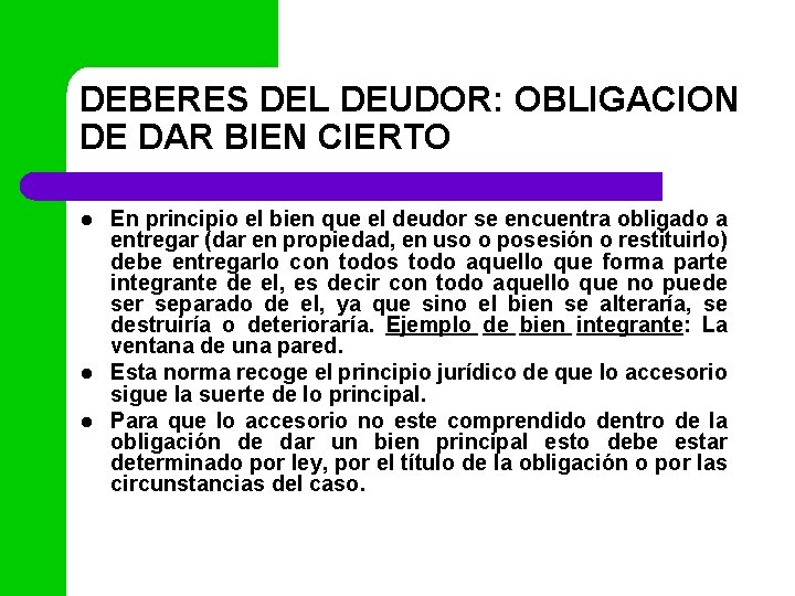 DEBERES DEL DEUDOR: OBLIGACION DE DAR BIEN CIERTO l l l En principio el