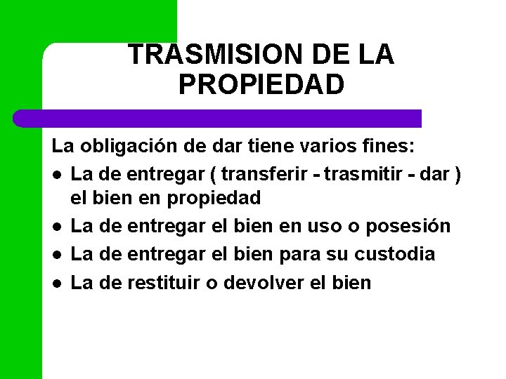 TRASMISION DE LA PROPIEDAD La obligación de dar tiene varios fines: l La de