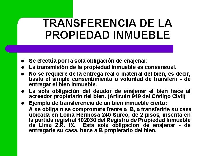 TRANSFERENCIA DE LA PROPIEDAD INMUEBLE l l l Se efectúa por la sola obligación