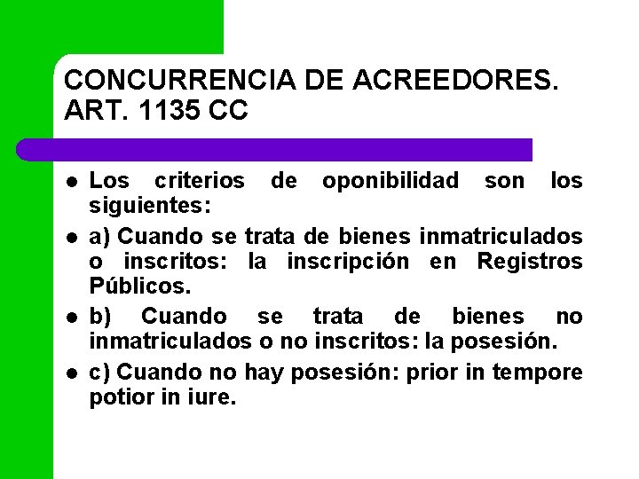 CONCURRENCIA DE ACREEDORES. ART. 1135 CC l l Los criterios de oponibilidad son los