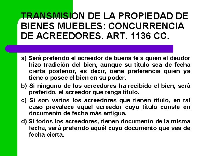 TRANSMISION DE LA PROPIEDAD DE BIENES MUEBLES: CONCURRENCIA DE ACREEDORES. ART. 1136 CC. a)