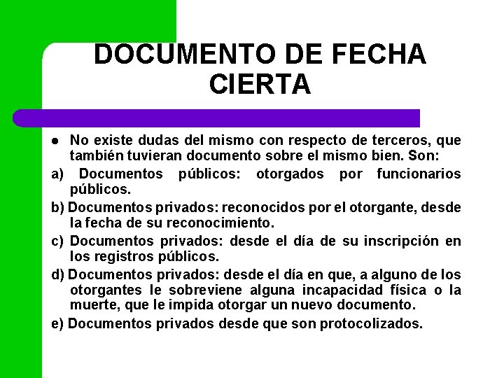 DOCUMENTO DE FECHA CIERTA No existe dudas del mismo con respecto de terceros, que