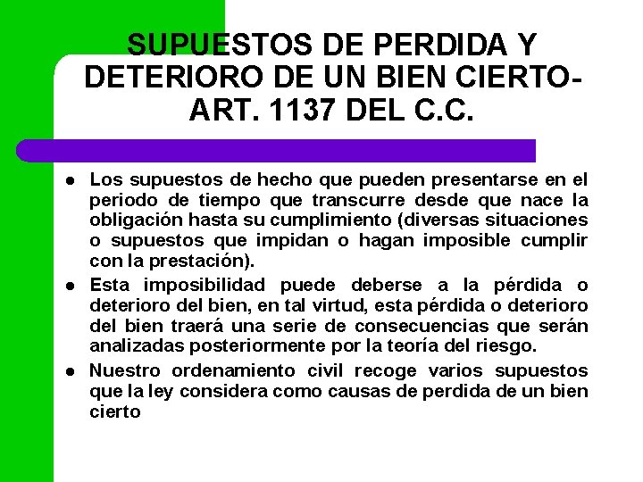 SUPUESTOS DE PERDIDA Y DETERIORO DE UN BIEN CIERTOART. 1137 DEL C. C. l