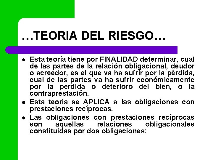 …TEORIA DEL RIESGO… l l l Esta teoría tiene por FINALIDAD determinar, cual de