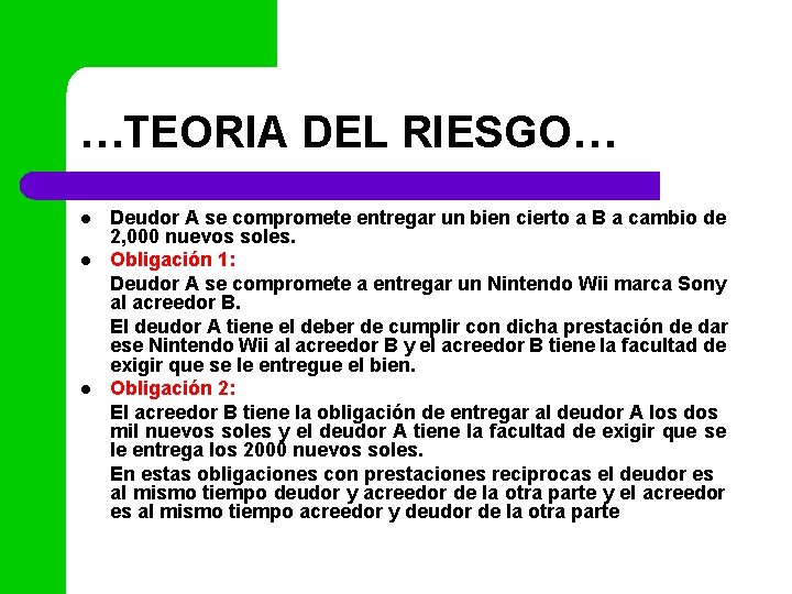 …TEORIA DEL RIESGO… l l l Deudor A se compromete entregar un bien cierto