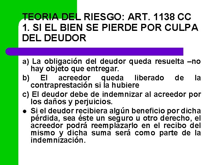 TEORIA DEL RIESGO: ART. 1138 CC 1. SI EL BIEN SE PIERDE POR CULPA