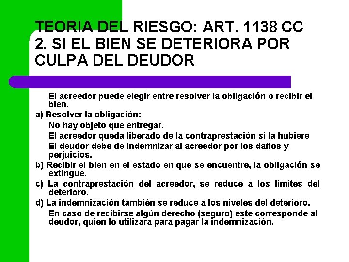 TEORIA DEL RIESGO: ART. 1138 CC 2. SI EL BIEN SE DETERIORA POR CULPA