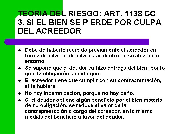 TEORIA DEL RIESGO: ART. 1138 CC 3. SI EL BIEN SE PIERDE POR CULPA