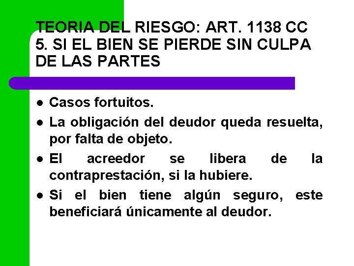 TEORIA DEL RIESGO: ART. 1138 CC 5. SI EL BIEN SE PIERDE SIN CULPA