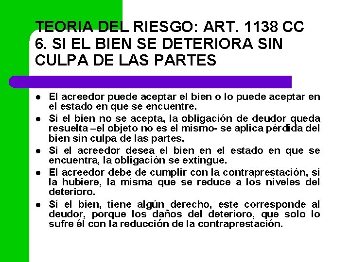 TEORIA DEL RIESGO: ART. 1138 CC 6. SI EL BIEN SE DETERIORA SIN CULPA