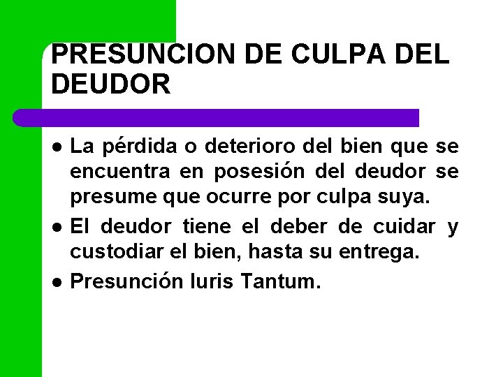 PRESUNCION DE CULPA DEL DEUDOR l l l La pérdida o deterioro del bien