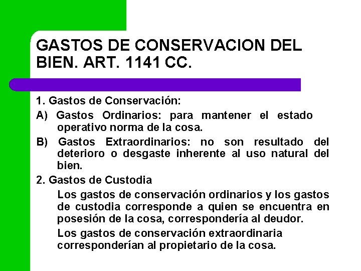 GASTOS DE CONSERVACION DEL BIEN. ART. 1141 CC. 1. Gastos de Conservación: A) Gastos