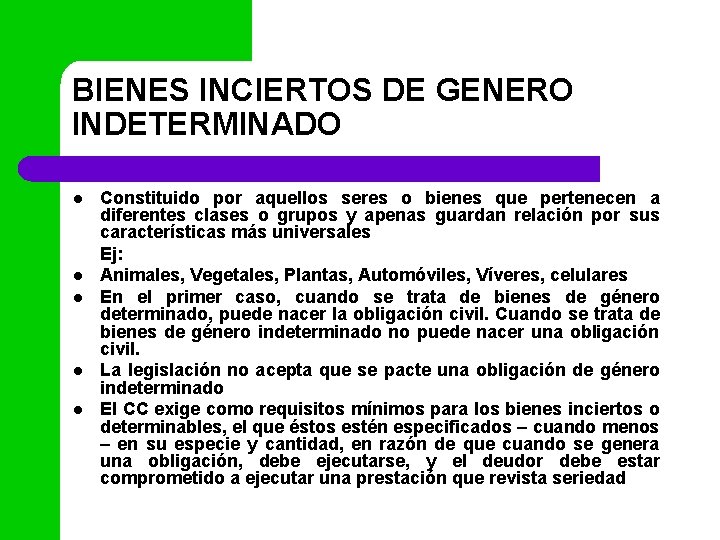 BIENES INCIERTOS DE GENERO INDETERMINADO l l l Constituido por aquellos seres o bienes