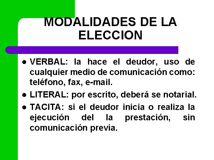 MODALIDADES DE LA ELECCION l l l VERBAL: la hace el deudor, uso de