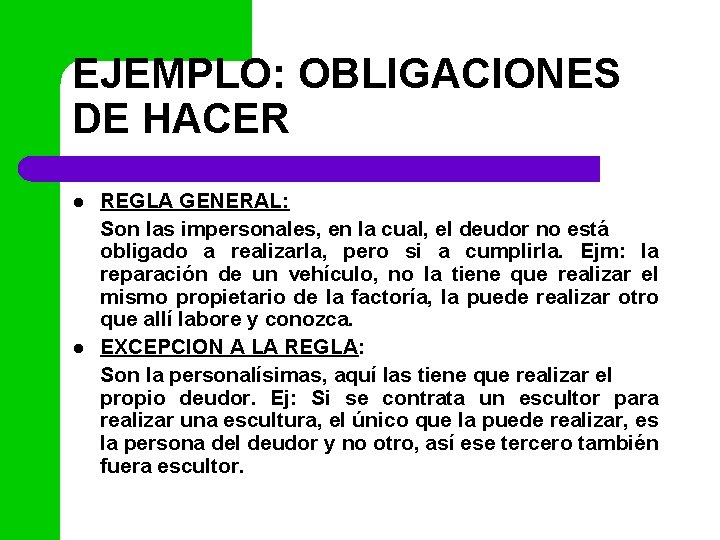 EJEMPLO: OBLIGACIONES DE HACER l l REGLA GENERAL: Son las impersonales, en la cual,