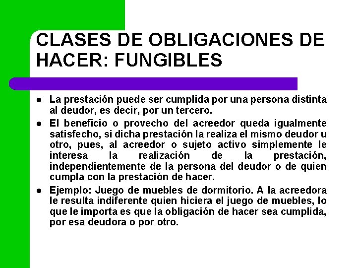 CLASES DE OBLIGACIONES DE HACER: FUNGIBLES l l l La prestación puede ser cumplida