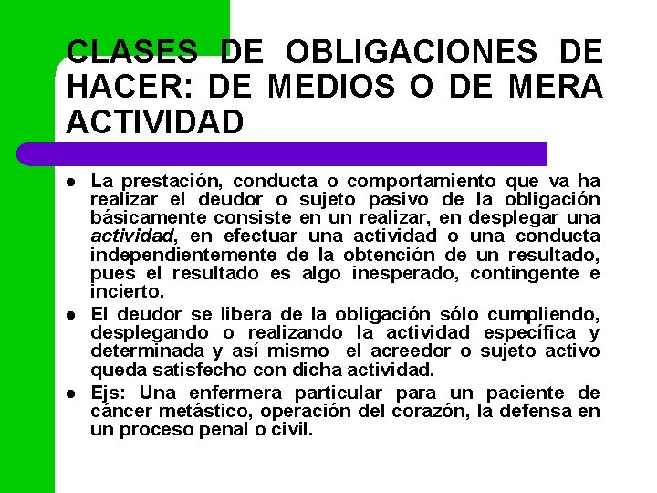 CLASES DE OBLIGACIONES DE HACER: DE MEDIOS O DE MERA ACTIVIDAD l l l