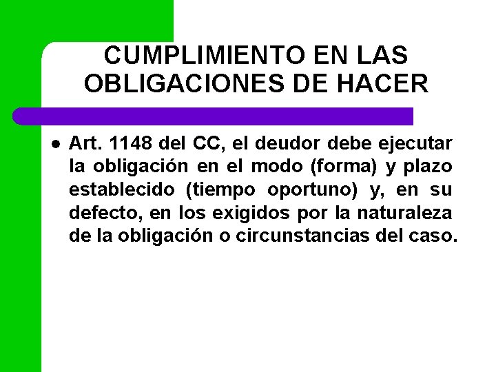 CUMPLIMIENTO EN LAS OBLIGACIONES DE HACER l Art. 1148 del CC, el deudor debe