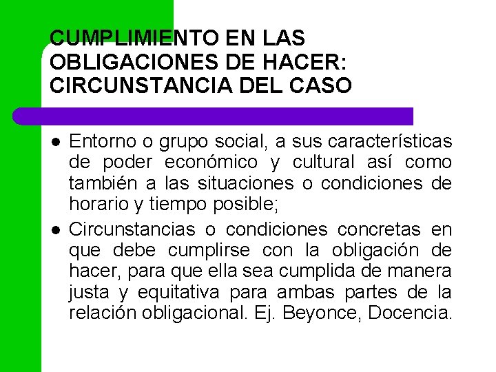 CUMPLIMIENTO EN LAS OBLIGACIONES DE HACER: CIRCUNSTANCIA DEL CASO l l Entorno o grupo