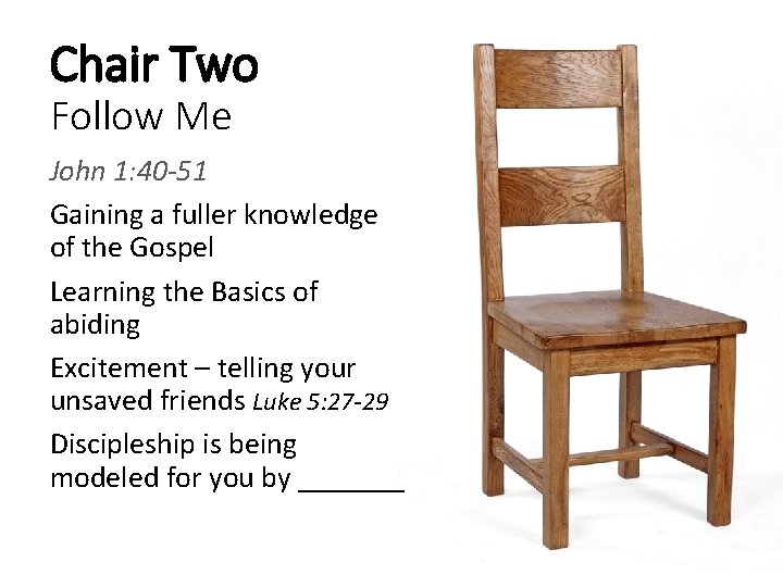 Chair Two Follow Me John 1: 40 -51 Gaining a fuller knowledge of the