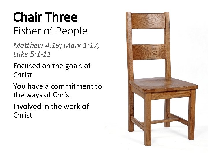 Chair Three Fisher of People Matthew 4: 19; Mark 1: 17; Luke 5: 1