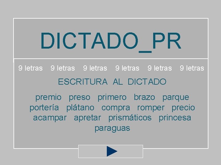 DICTADO_PR 9 letras 9 letras ESCRITURA AL DICTADO premio preso primero brazo parque portería