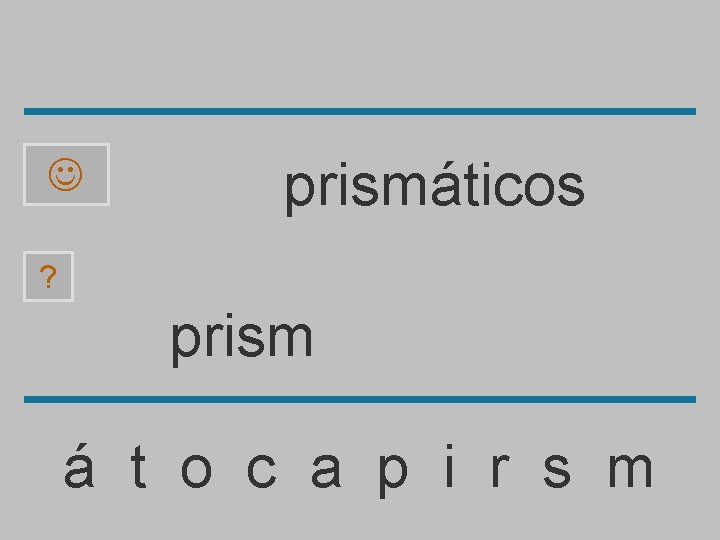  prismáticos ? prism á t o c a p i r s m