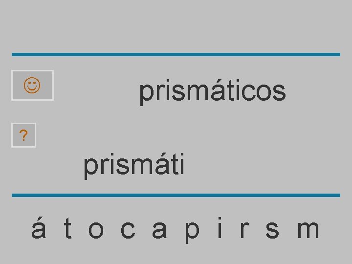  prismáticos ? prismáti á t o c a p i r s m