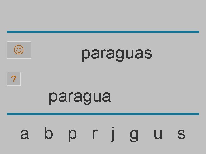  paraguas ? paragua a b p r j g u s 