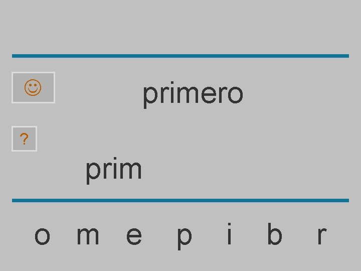  primero ? prim o m e p i b r 