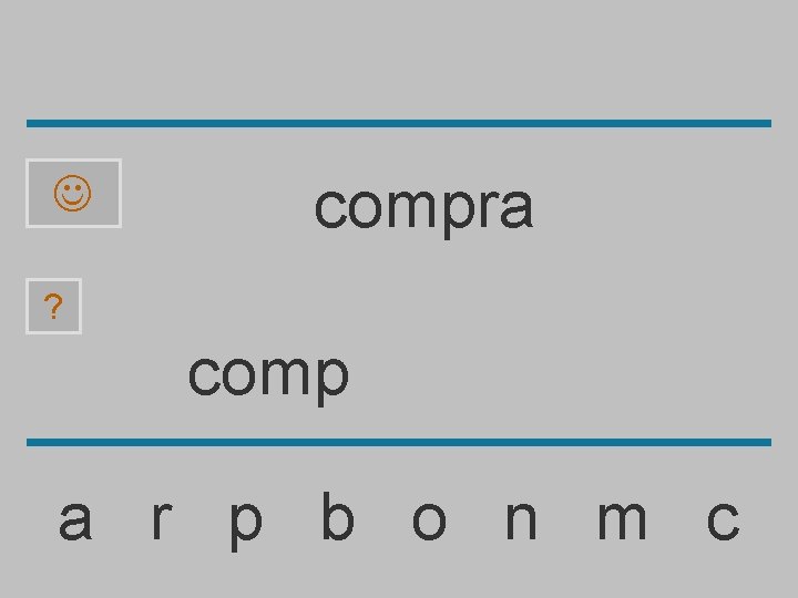  compra ? comp a r p b o n m c 