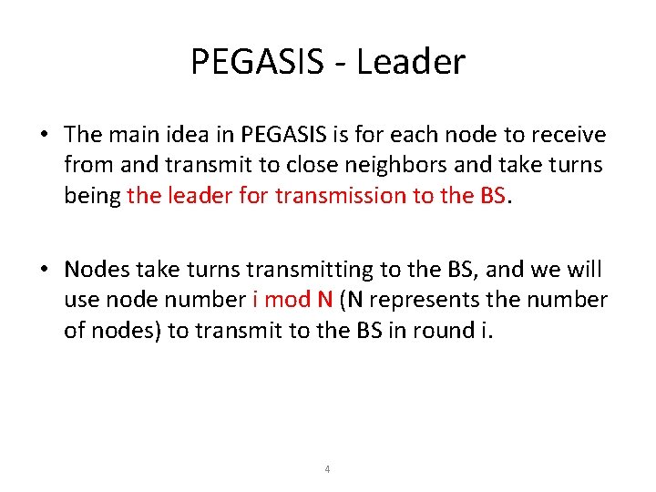 PEGASIS - Leader • The main idea in PEGASIS is for each node to