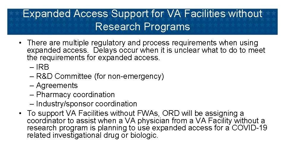 Expanded Access Support for VA Facilities without Research Programs • There are multiple regulatory