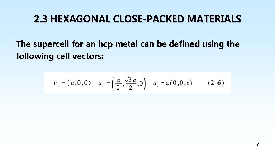 2. 3 HEXAGONAL CLOSE-PACKED MATERIALS The supercell for an hcp metal can be defined
