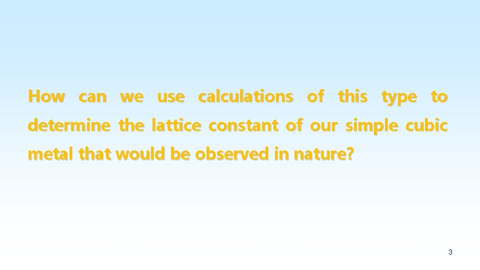 How can we use calculations of this type to determine the lattice constant of
