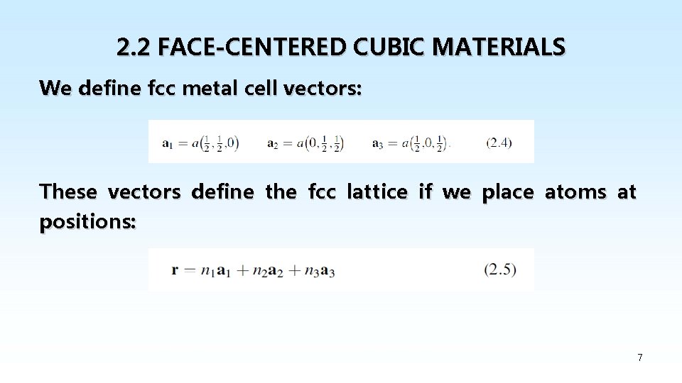2. 2 FACE-CENTERED CUBIC MATERIALS We define fcc metal cell vectors: These vectors define